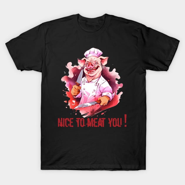 Funny Butcher Quotes Nice To Meat You T-Shirt by Pro Design 501